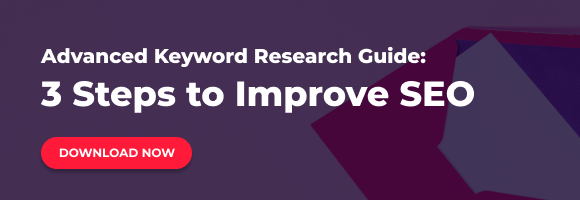 Advanced Keyword Research Guide: 3 Steps to Improve SEO