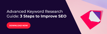 Advanced Keyword Research Guide: 3 Steps to Improve SEO