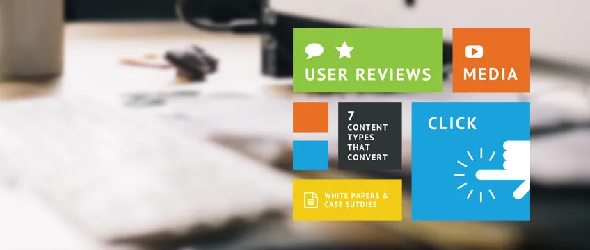7 Meaningful Content Types That Can Improve Conversion Rates